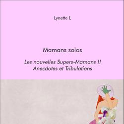 Mamans solos - Les nouvelles Supers-Mamans !! - Anecdotes et Tribulations