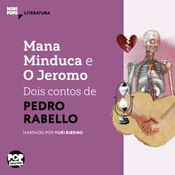 Mana Minduca e O Jeromo - dois contos de Pedro Rabelo