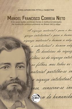 Manoel Francisco Correia Neto e as suas ações políticas frente à institucionalização da instrução pública primária no brasil (1873-1894)