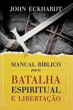 Manual bíblico para batalha espiritual e libertação