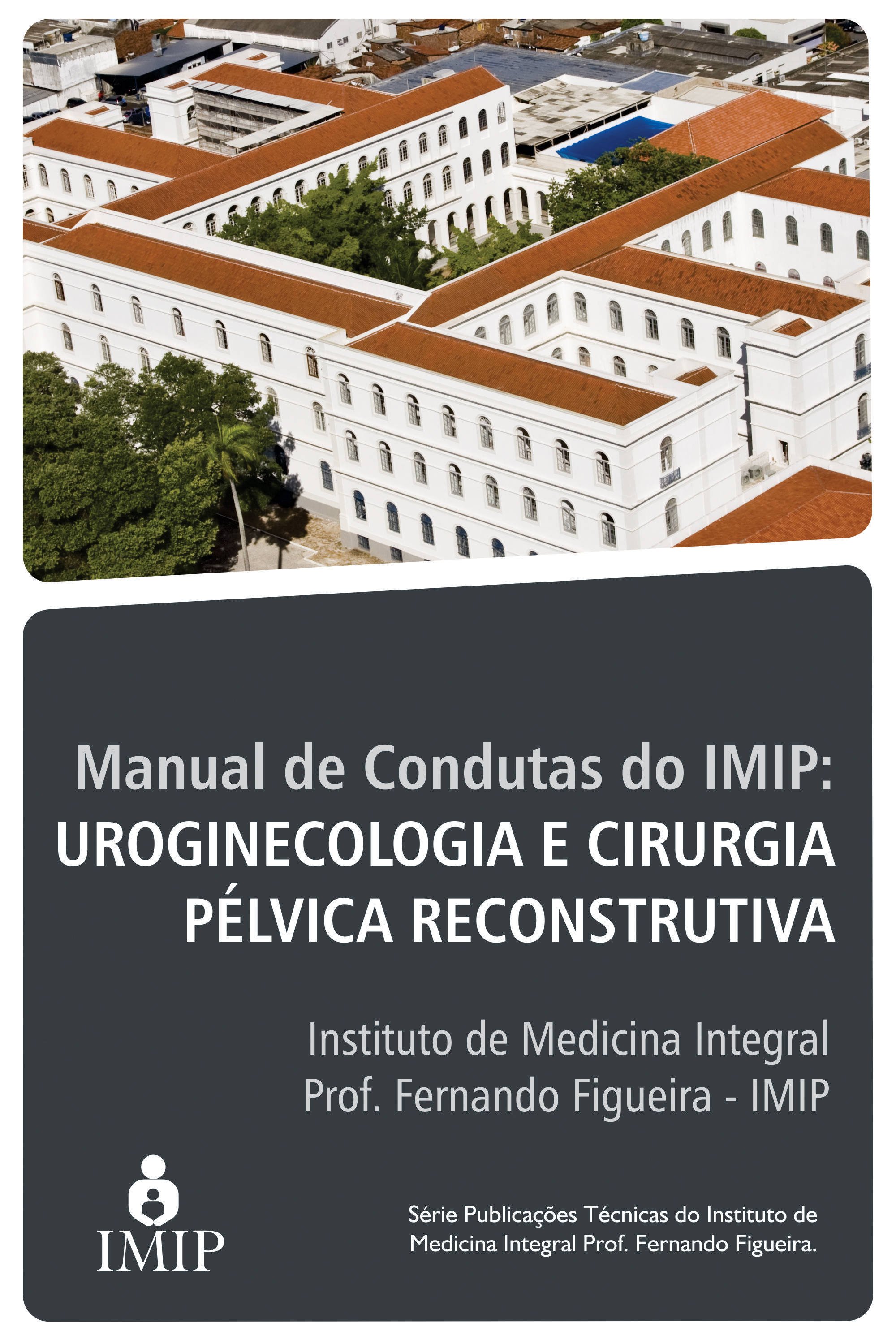 Manual de condutas do IMIP: uroginecologia e cirurgia pélvica reconstrutora