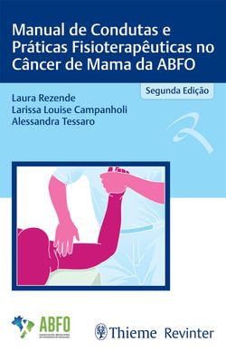 Manual de Condutas e Práticas Fisioterapêuticas no Câncer de Mama da ABFO