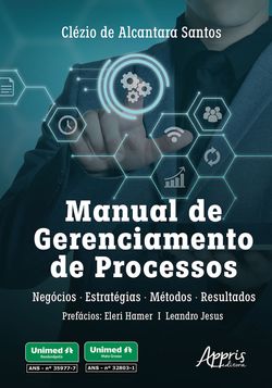 Manual de Gerenciamento de Processos: Negócios, Estratégias, Métodos e Resultados