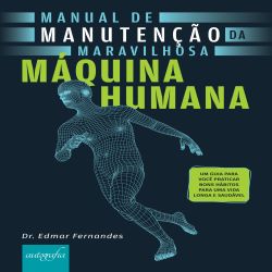 Manual de manutenção da maravilhosa máquina humana