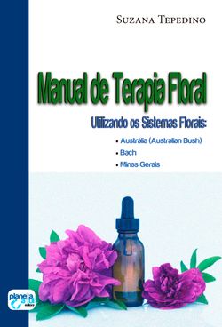 Manual de Terapia Floral: utilizando os sistemas florais