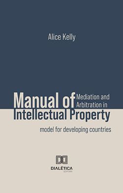 Manual of Mediation and Arbitration in Intellectual Property