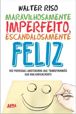 Maravilhosamente imperfeito, escandalosamente feliz