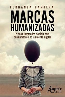 Marcas Humanizadas: E suas Interações Sociais com Consumidores no Ambiente Digital