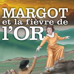 Margot et la fièvre de l'or