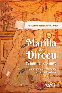 Marília de Dirceu: a mulher e o mito; romantismo e a formação da nação brasileira