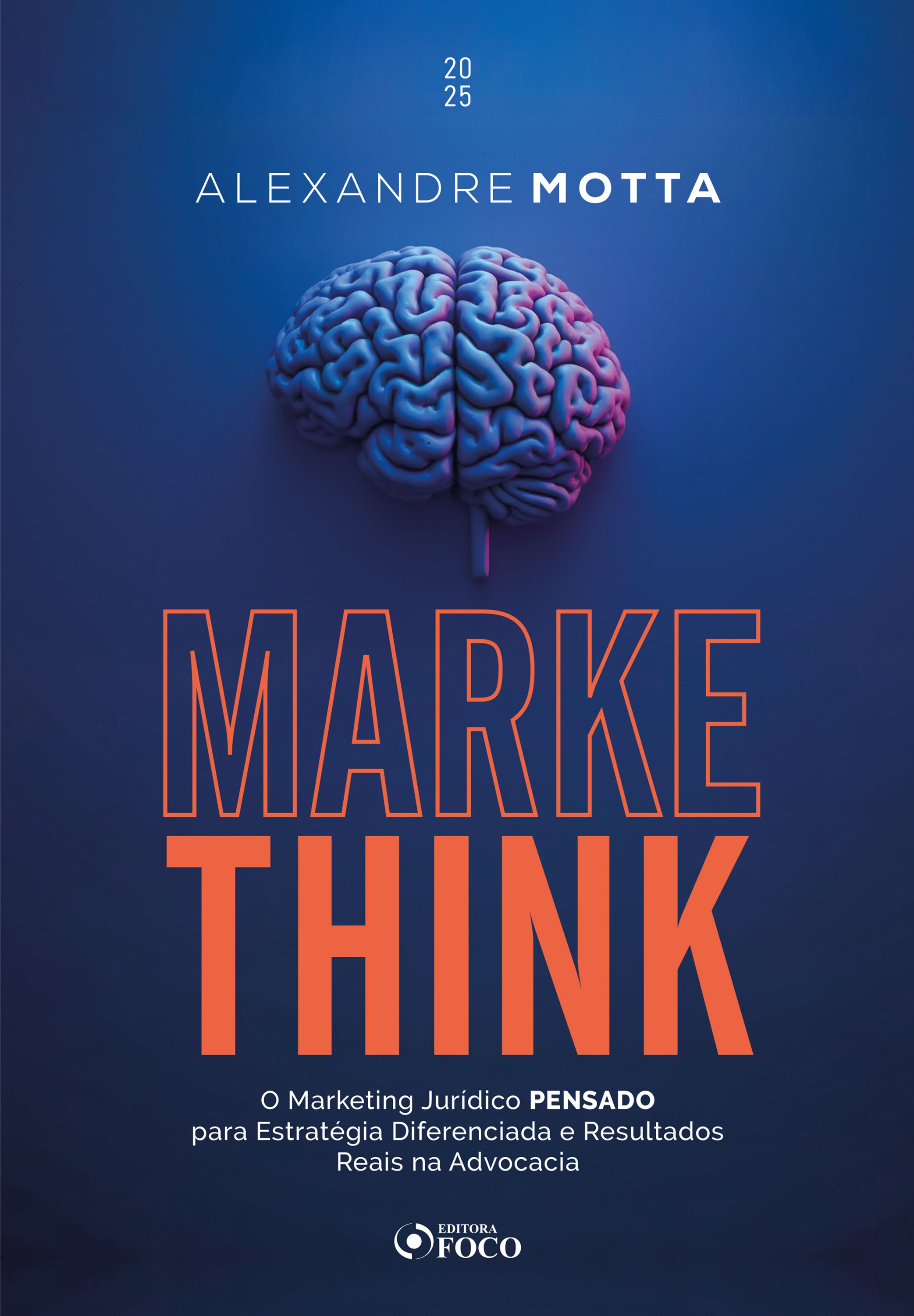 MarkeThink: o Marketing Jurídico pensado para estratégia diferenciada e resultados reais na advocacia – 1ª Ed - 2025