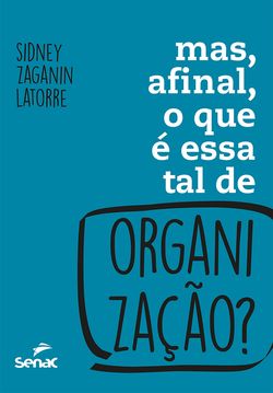 Mas, afinal, o que é essa tal de organização?