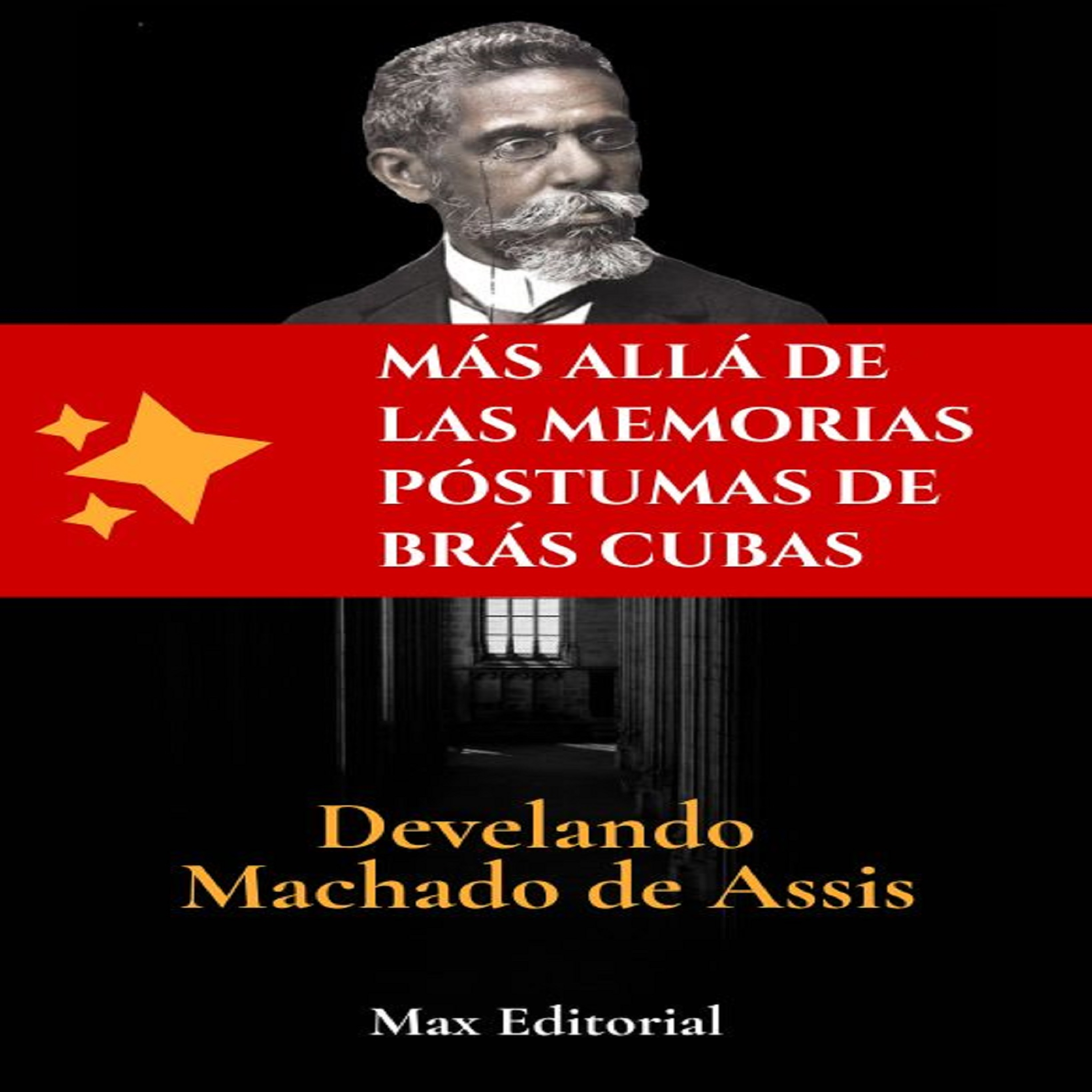 Más allá de lasmemorias póstumas de Brás Cubas- Develando Machado de Assis