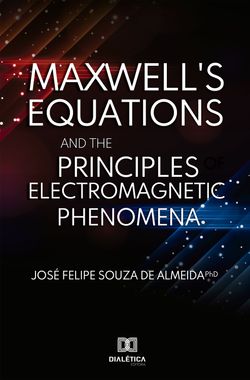Maxwell's Equations and the Principles of Electromagnetic Phenomena