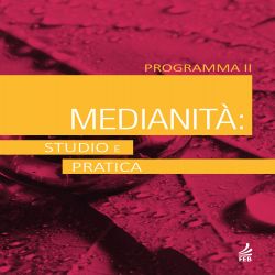Medianità: studio e pratica - Programma II