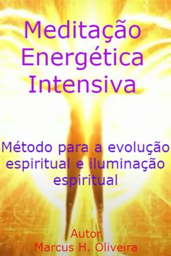 Meditação Energética Intensiva - Método para a evolução espiritual e iluminação espiritual