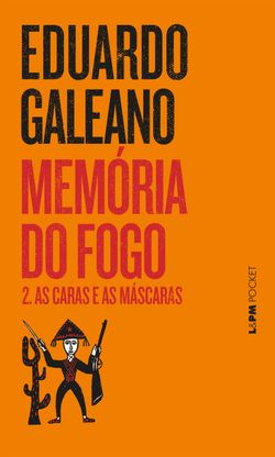 Memória do Fogo: As Caras e as Máscaras