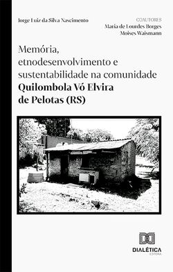 Memória, etnodesenvolvimento e sustentabilidade na comunidade Quilombola Vó Elvira de Pelotas (RS)