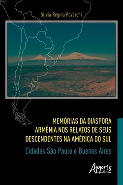 Memórias da Diáspora Armênia nos Relatos de seus Descendentes na América do Sul: Cidades São Paulo e Buenos Aires