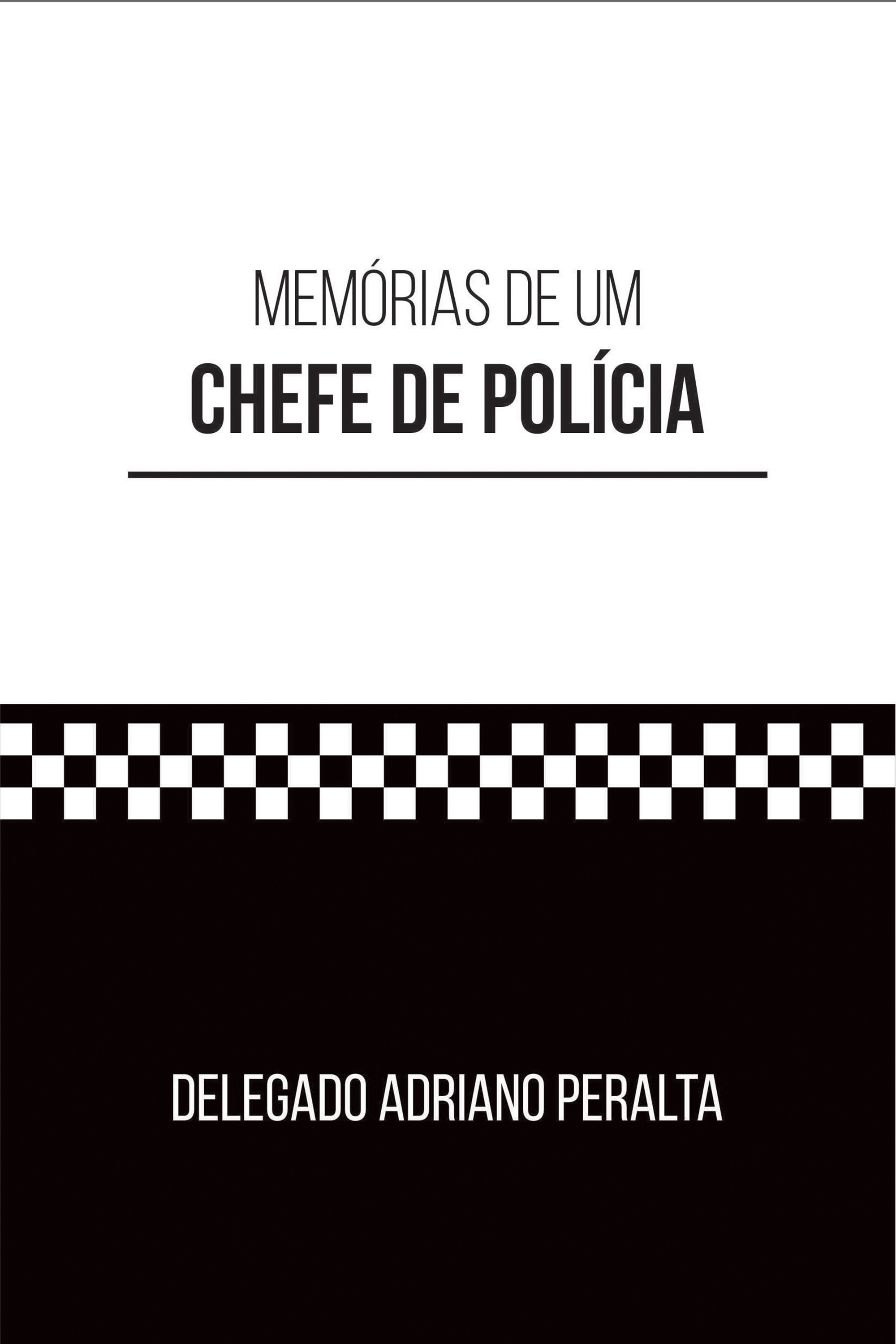 Memórias de um CHEFE DE POLÍCIA