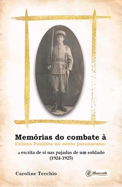 Memórias do combate à Coluna Paulista no Oeste paranaense: a escrita de si nas pajadas de um soldado (1924-1925)