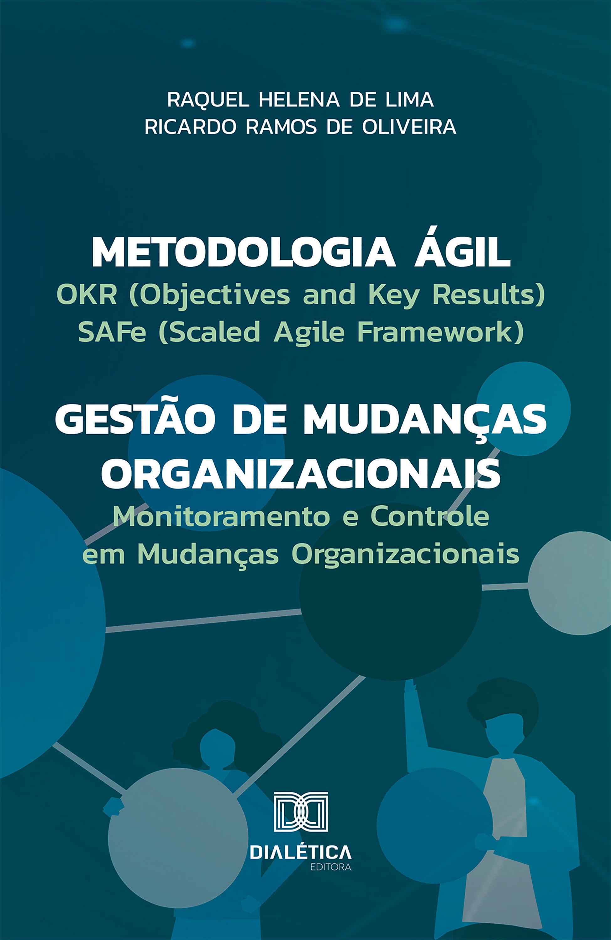 Metodologia Ágil – Gestão de Mudanças Organizacionais: OKR (Objectives and Key Results), SAFe (Scaled Agile Framework) e Monitoramento e Controle em Mudanças Organizacionais