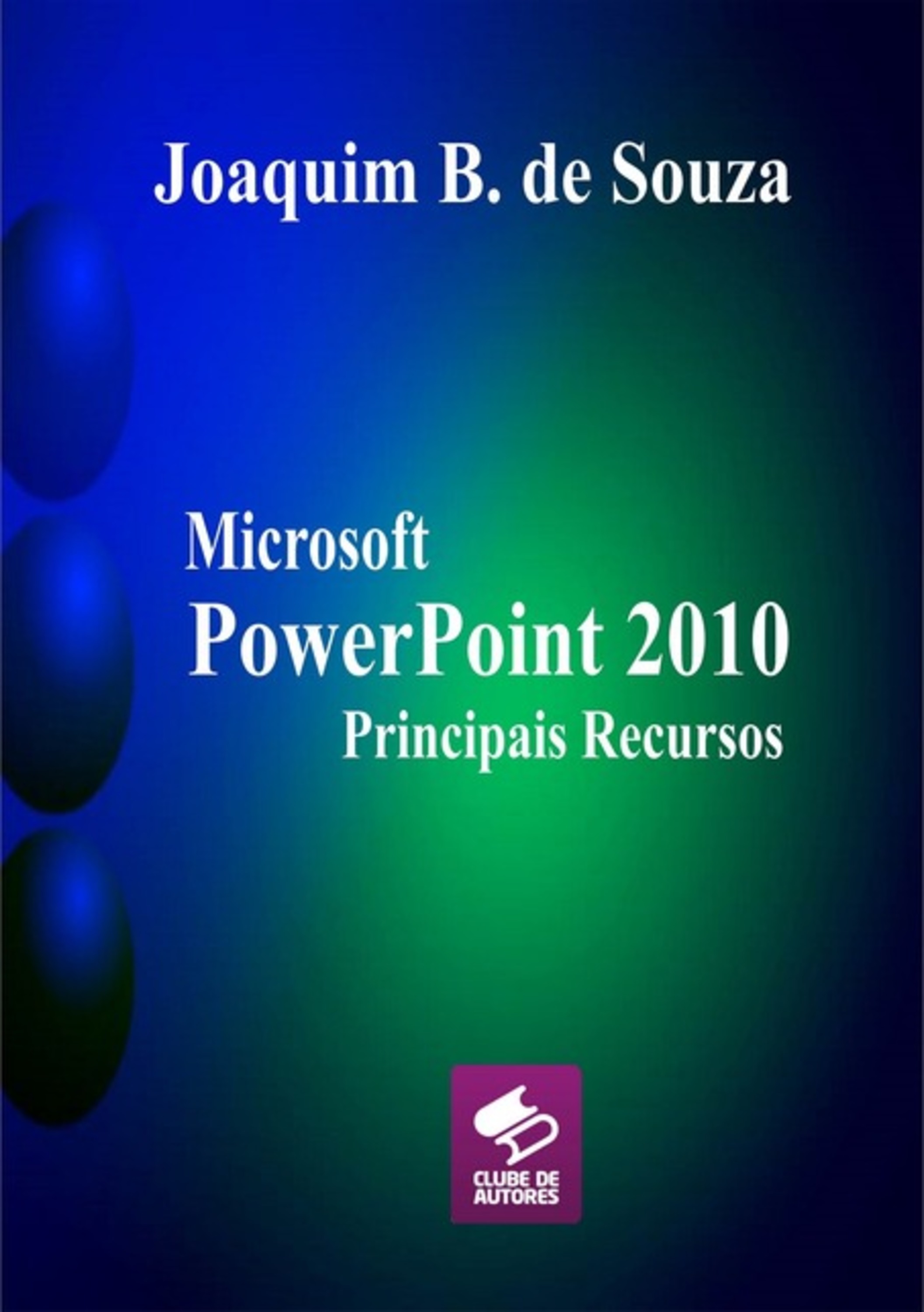 Microsoft Powerpoint 2010 Principais Recursos