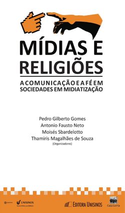 Mídias e Religiões - A comunicação e a fé em sociedades em midiatização