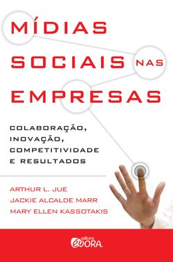 Mídias sociais nas empresas - Colaboração, inovação, competitividade e resultados