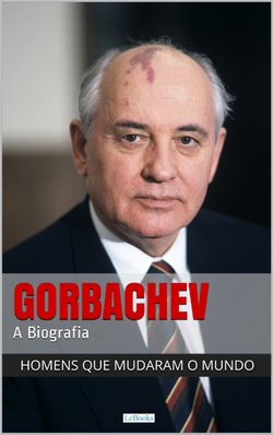 Mikhail Gorbachev - A Biografia