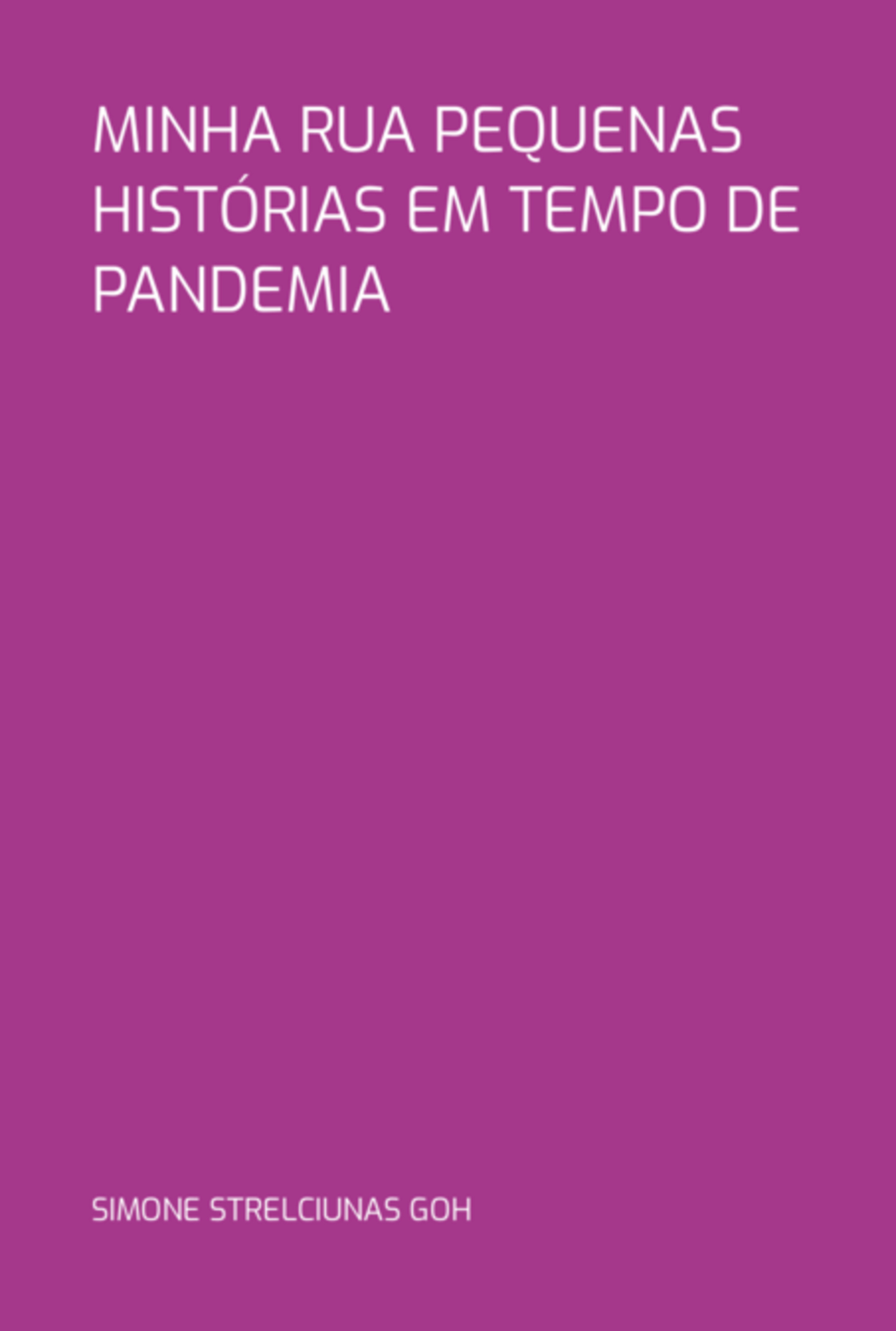 Minha Rua Pequenas Histórias Em Tempo De Pandemia