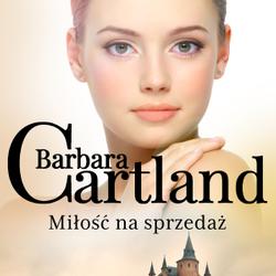 Miłość na sprzedaż - Ponadczasowe historie miłosne Barbary Cartland