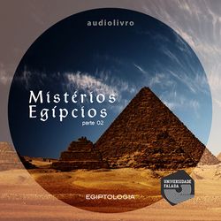 Mistérios Egípcios - Parte 2