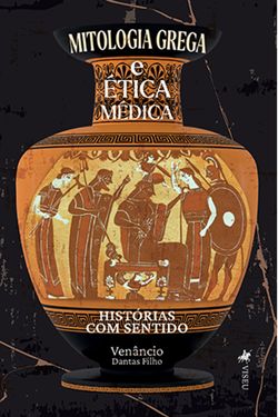 Mitologia Grega e Ética Médica
