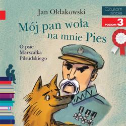 Mój Pan woła na mnie Pies - O psie Marszałka Piłsudskiego