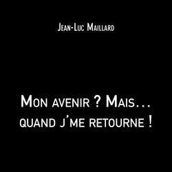 Mon avenir ? Mais… quand j'me retourne !