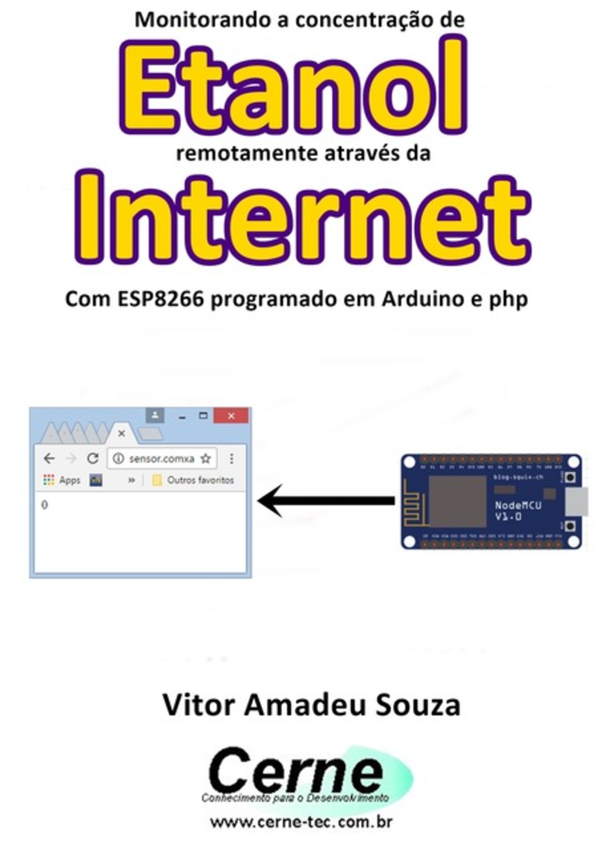 Monitorando A Concentração De Etanol Remotamente Através Da Internet Com Esp8266 Programado Em Arduino E Php