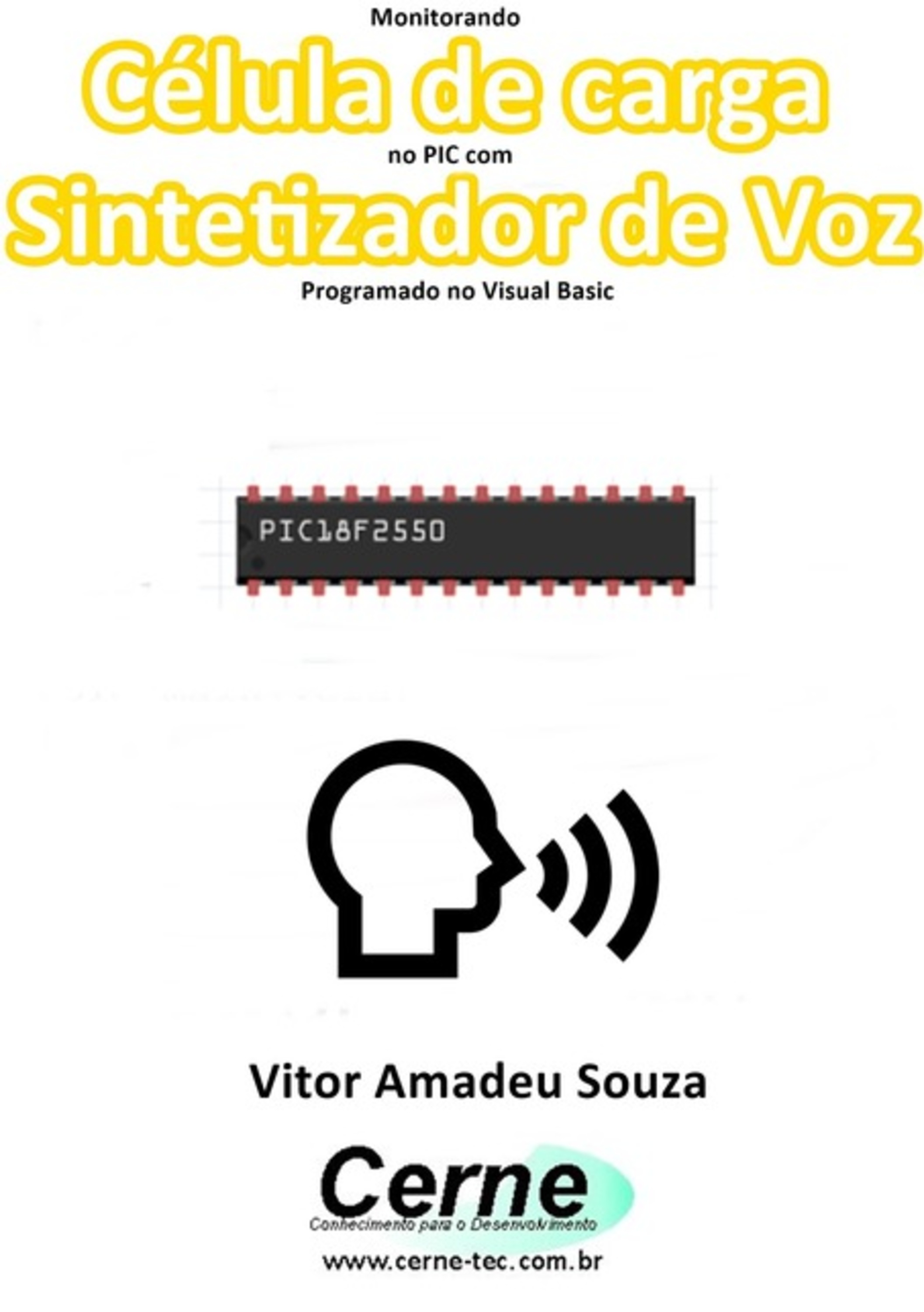 Monitorando Célula De Carga No Pic Com Sintetizador De Voz Programado No Visual Basic