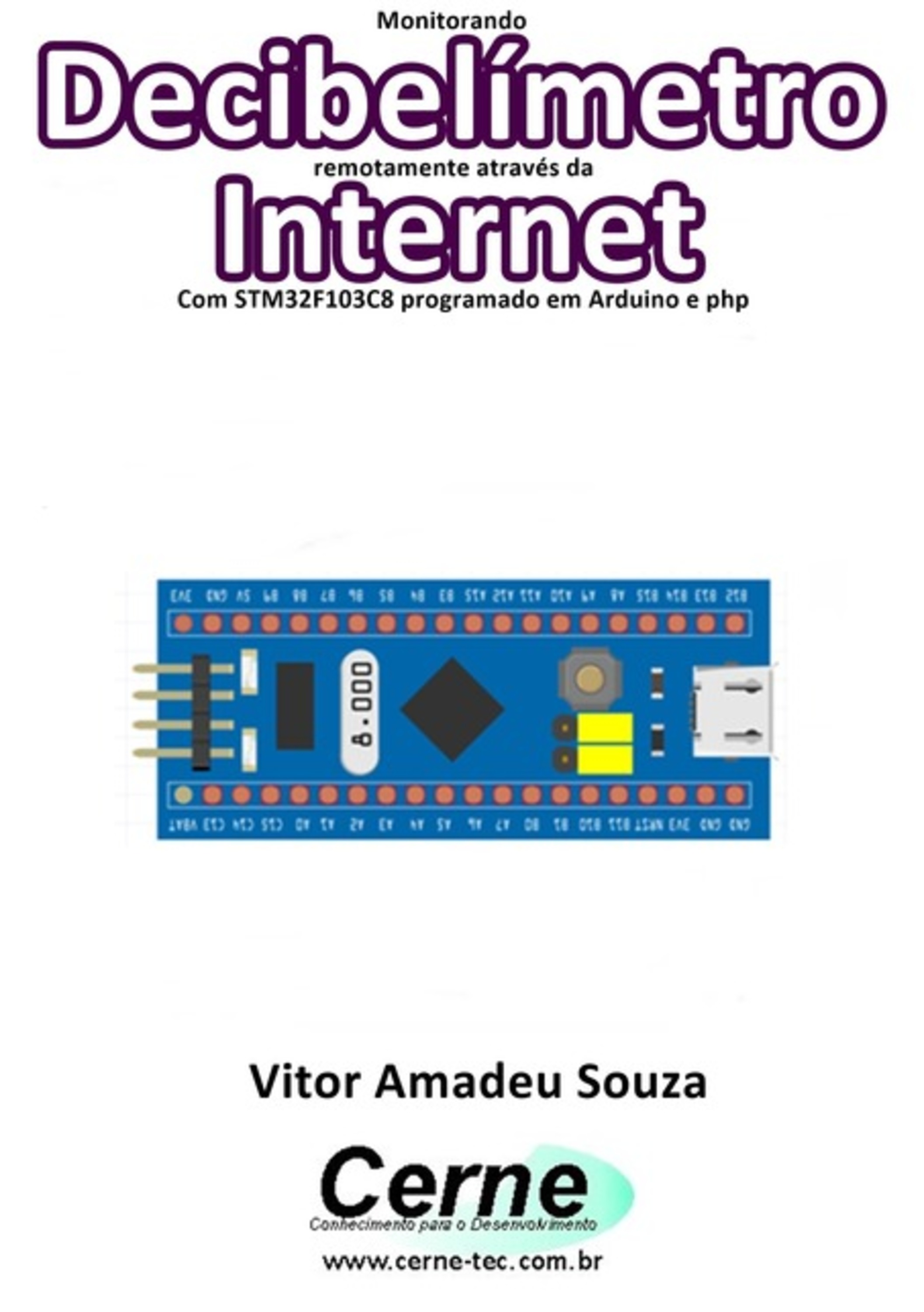 Monitorando Decibelímetro Remotamente Através Da Internet Com Stm32f103c8 Programado Em Arduino E Php