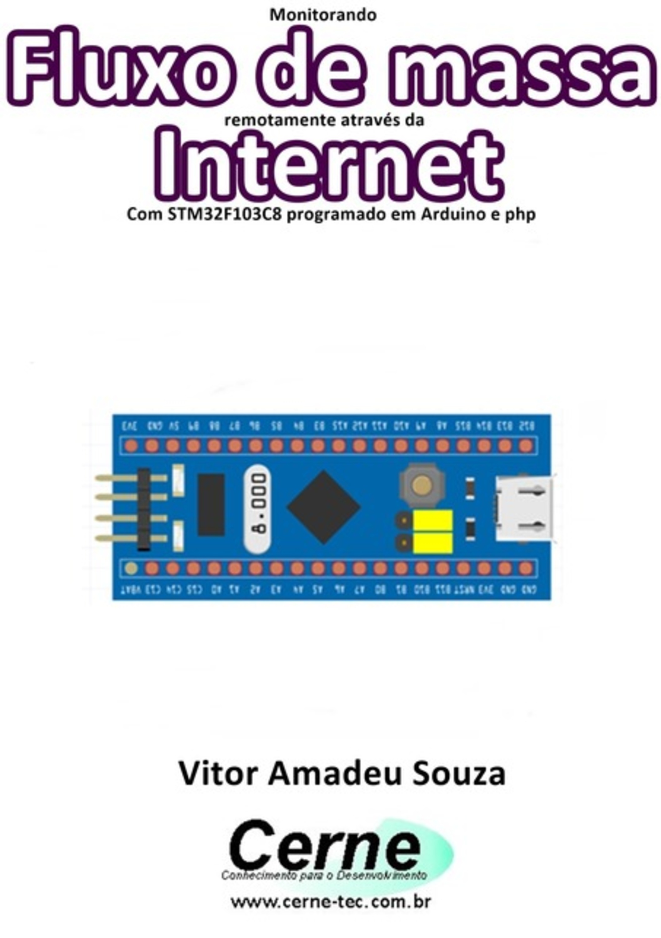 Monitorando Fluxo De Massa Remotamente Através Da Internet Com Stm32f103c8 Programado Em Arduino E Php