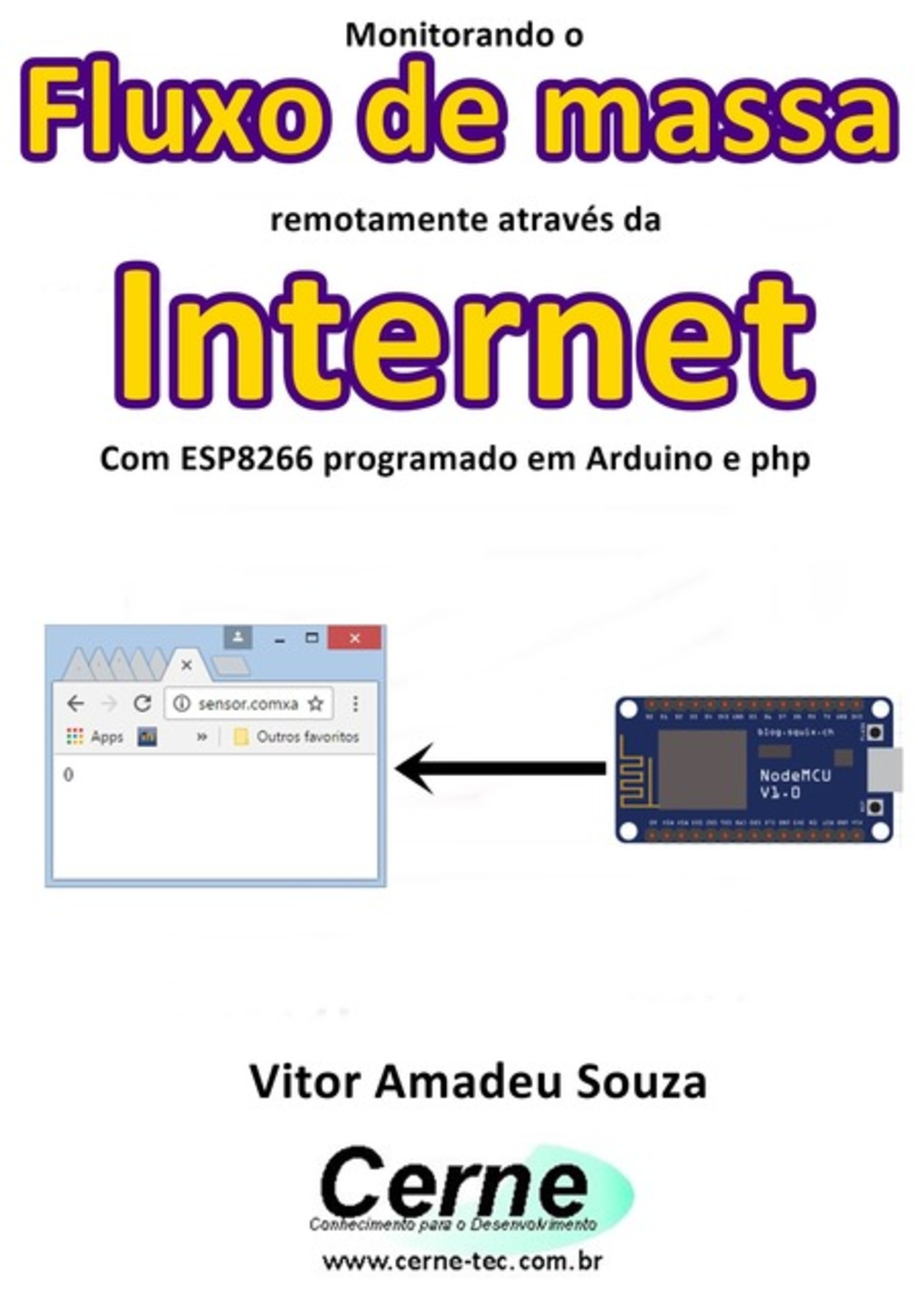 Monitorando O Fluxo De Massa Remotamente Através Da Internet Com Esp8266 Programado Em Arduino E Php