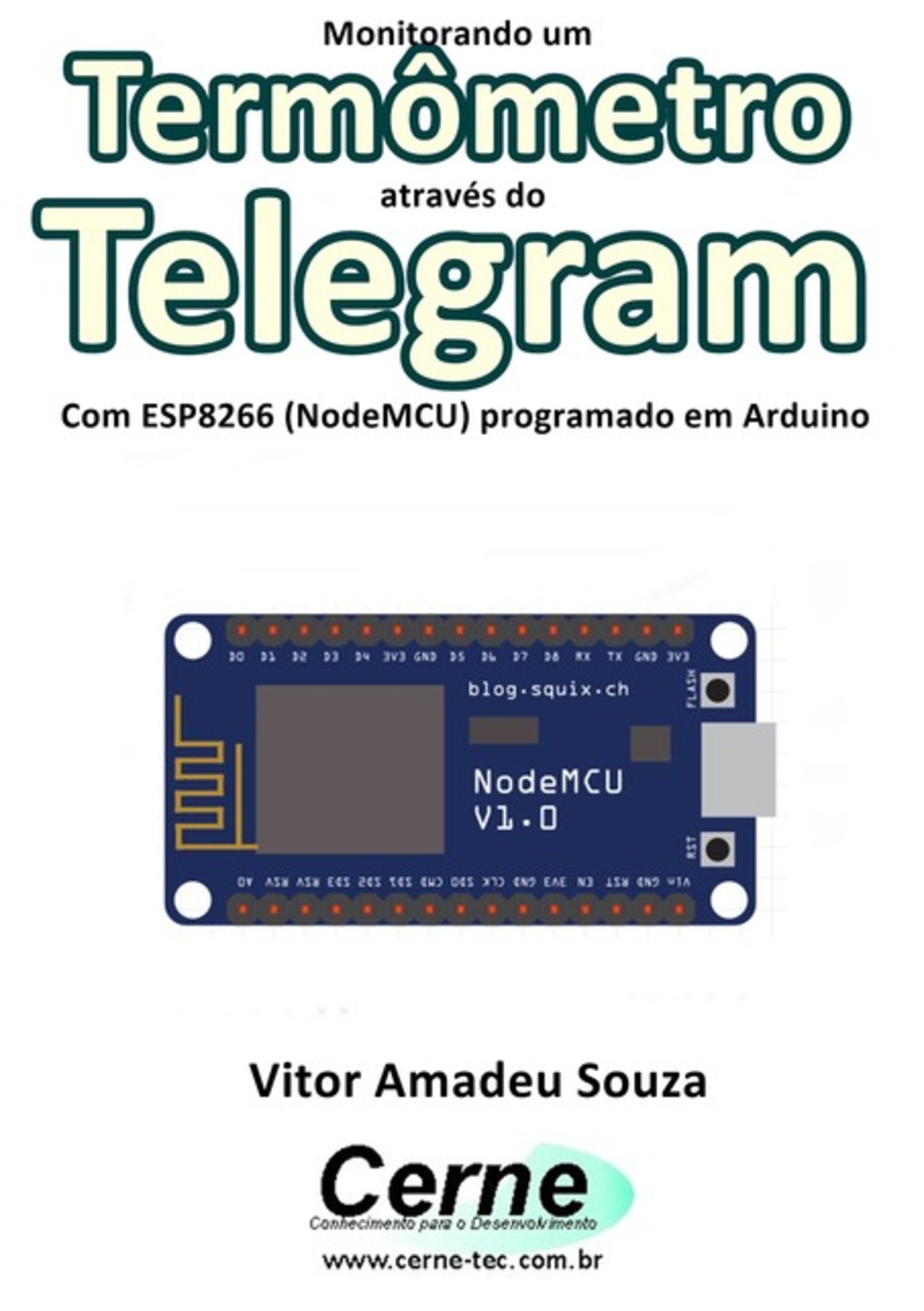 Monitorando Um Termômetro Através Do Telegram Com Esp8266 (nodemcu) Programado Em Arduino