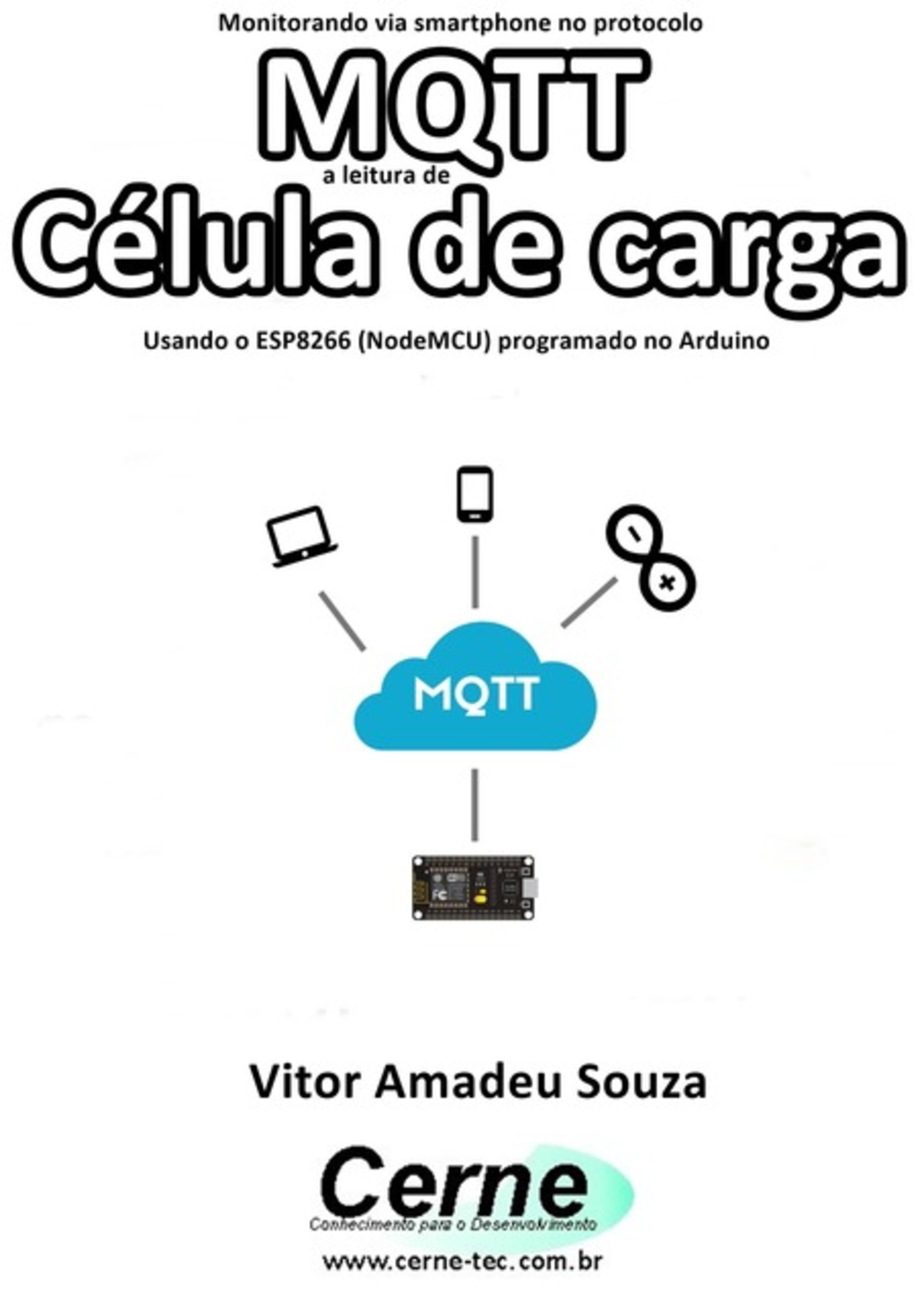 Monitorando Via Smartphone No Protocolo Mqtt A Leitura De Célula De Carga Usando O Esp8266 (nodemcu) Programado No Arduino