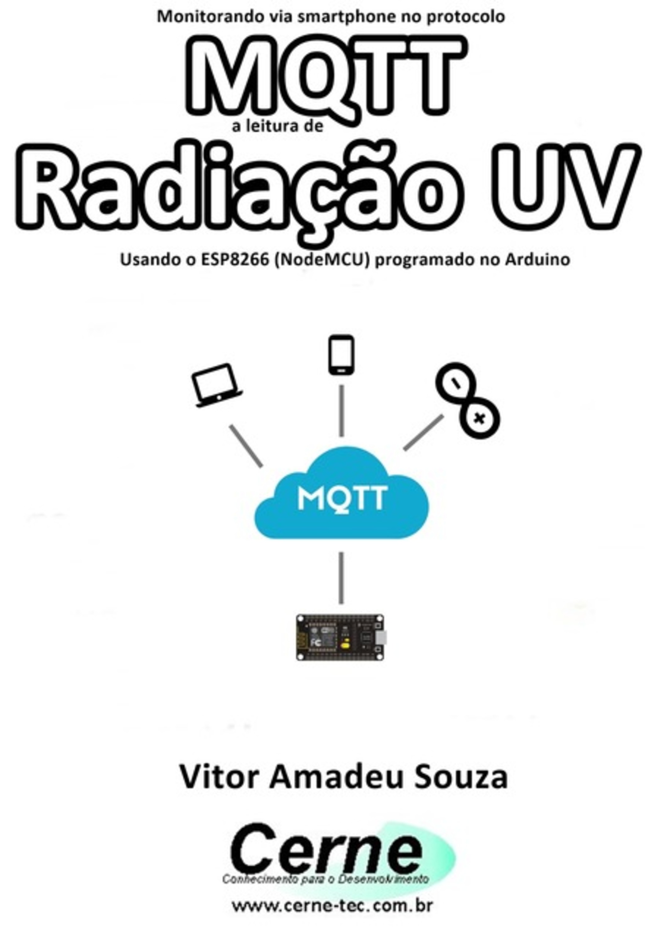 Monitorando Via Smartphone No Protocolo Mqtt A Leitura De Radiação Uv Usando O Esp8266 (nodemcu) Programado No Arduino