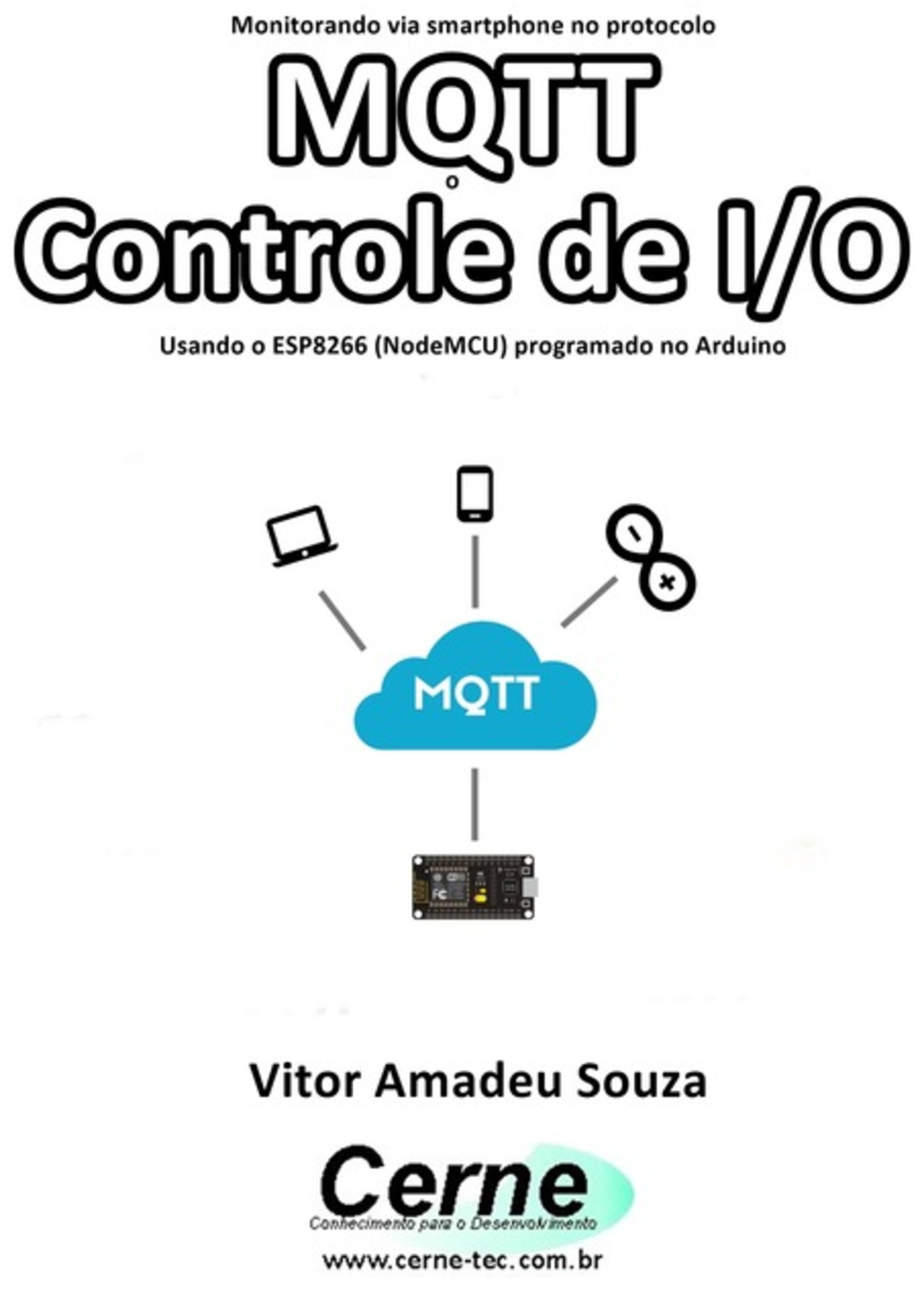 Monitorando Via Smartphone No Protocolo Mqtt O Controle De I/o Usando O Esp8266 (nodemcu) Programado No Arduino