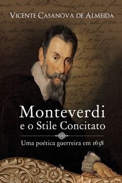 Monteverdi e o Stile Concitato - Uma Poética Guerreira em 1638