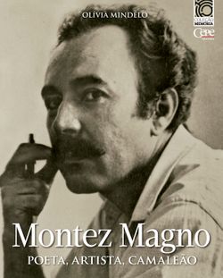 Montez Magno: poeta, artista, camaleão