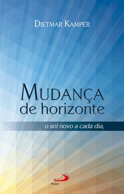 Mudança de horizonte: O sol novo a cada dia nada de novo sob o sol, mas...