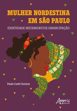 Mulher Nordestina em São Paulo: Identidade-Metamorfose-Emancipação