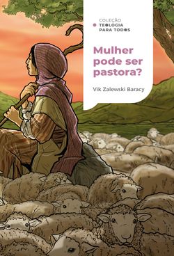 Mulher pode ser pastora? | Coleção Teologia para todos